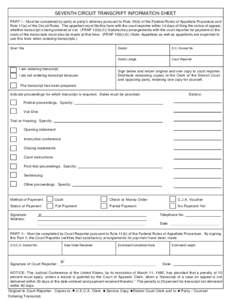 Clear Form  Save Form SEVENTH CIRCUIT TRANSCRIPT INFORMATION SHEET PART I – M ust be com pleted by party or party’s attorney pursuant to Rule 10(b) of the Federal R ules of Appellate Procedure and