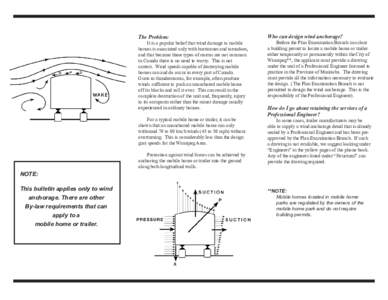 The Problem:  It is a popular belief that wind damage to mobile homes is associated only with hurricanes and tornadoes, and that because these types of storms are not common in Canada there is no need to worry. This is n