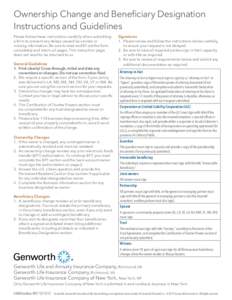 Ownership Change and Beneficiary Designation Instructions and Guidelines Please follow these instructions carefully when submitting a form to prevent any delays caused by unclear or missing information. Be sure to read a