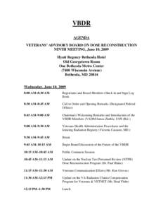 VBDR AGENDA VETERANS’ ADVISORY BOARD ON DOSE RECONSTRUCTION NINTH MEETING, June 10, 2009 Hyatt Regency Bethesda Hotel Old Georgetown Room