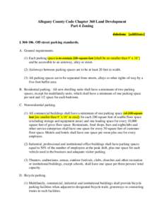 Allegany County Code Chapter 360 Land Development Part 4 Zoning deletions [additions] § [removed]Off-street parking standards. A. General requirements. (1) Each parking space is to contain 200 square feet [shall be no s