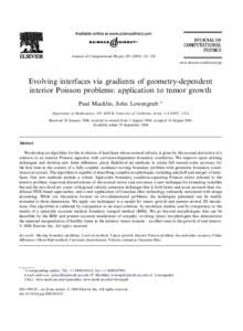 Journal of Computational Physics[removed]–220 www.elsevier.com/locate/jcp Evolving interfaces via gradients of geometry-dependent interior Poisson problems: application to tumor growth Paul Macklin, John Lowengru