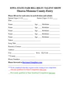 IOWA STATE FAIR BILL RILEY TALENT SHOW  Onawa-Monona County-Entry Please fill out for each entry in each division and submit: Sprout (Ages[removed]____ Senior (Ages[removed]____