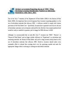 Advisory to Licensees Regarding the use of “DRE” When Disclosing Licensing Identification Numbers on Solicitation Materials or After July 1, 2013. Due to the July 1st transition of the Department of Real Estate (DRE)