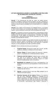 LEY QUE GARANTIZA EL ACCESO A LAS MUJERES A UNA VIDA LIBRE DE VIOLENCIA EN EL ESTADO DE TLAXCALA CAPÍTULO I DISPOSICIONES GENERALES Artículo 1. Las disposiciones de esta ley, tienen por objeto prevenir, sancionar y err