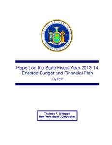 Report on the State Fiscal Year[removed]Enacted Budget and Financial Plan July 2013 Thomas P. DiNapoli New York State Comptroller