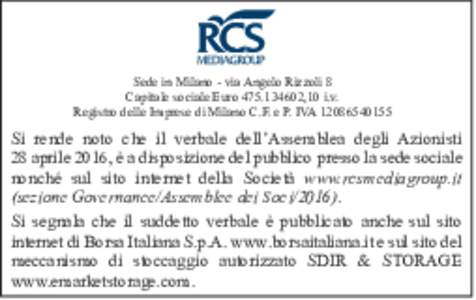 Sede in Milano - via Angelo Rizzoli 8 Capitale sociale Euro,10 i.v. Registro delle Imprese di Milano C.F. e P. IVASi rende noto che il verbale dell’Assemblea degli Azionisti 28 aprile 2016, è a