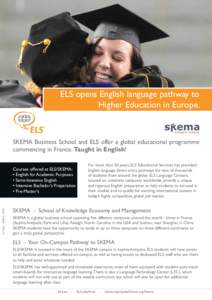 ELS opens English language pathway to Higher Education in Europe. SKEMA Business School and ELS offer a global educational programme commencing in France. Taught in English!