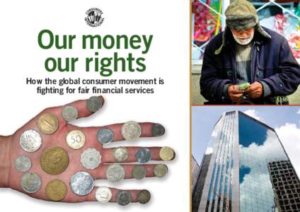 Our money our rights How the global consumer movement is fighting for fair financial services  About Consumers International (CI)