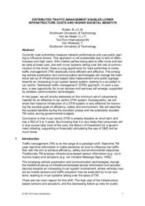 DISTRIBUTED TRAFFIC MANAGEMENT ENABLES LOWER INFRASTRUCTURE COSTS AND HIGHER SOCIETAL BENEFITS Rutten, B.J.C.M. Eindhoven University of Technology Van de Weijer, C.J.T. TomTom International BV