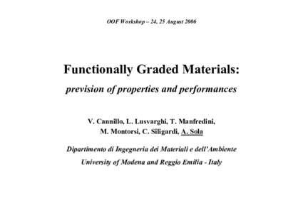 OOF Workshop – 24, 25 August[removed]Functionally Graded Materials: prevision of properties and performances V. Cannillo, L. Lusvarghi, T. Manfredini, M. Montorsi, C. Siligardi, A. Sola