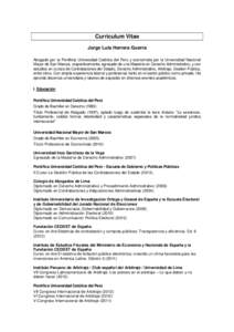 Curriculum Vitae Jorge Luis Herrera Guerra Abogado por la Pontificia Universidad Católica del Perú y economista por la Universidad Nacional Mayor de San Marcos, respectivamente, egresado de una Maestría en Derecho Adm