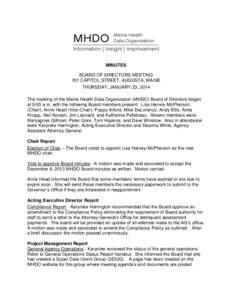 MINUTES BOARD OF DIRECTORS MEETING 151 CAPITOL STREET, AUGUSTA, MAINE THURSDAY, JANUARY 23, 2014 The meeting of the Maine Health Data Organization (MHDO) Board of Directors began at 9:05 a.m. with the following Board mem