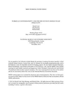 NBER WORKING PAPER SERIES  WORKPLACE HETEROGENEITY AND THE RISE OF WEST GERMAN WAGE INEQUALITY David Card Jörg Heining