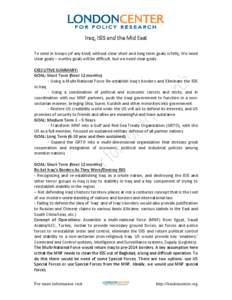 Iraq, ISIS and the Mid East To send in troops (of any kind) without clear short and long term goals is folly; We need clear goals – worthy goals will be difficult, but we need clear goals. EXECUTIVE SUMMARY: GOAL: Shor