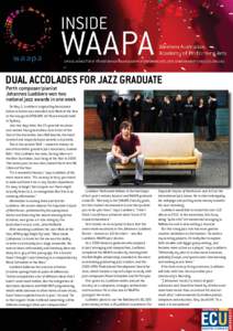 OFFICIAL NEWSLETTER OF THE WESTERN AUSTRALIAN ACADEMY OF PERFORMING ARTS, EDITH COWAN UNIVERSITY (ISSUE 27) JUNE[removed]Dual accolades for jazz graduate Perth composer/pianist Johannes Luebbers won two national jazz award