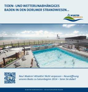 Tiden- und wetterunabhängiges Baden in den Dorumer Strandwiesen... Neu! Modern! Attraktiv! Nicht verpassen – Neueröffnung unseres Bades zu Saisonbeginn 2014 – Seien Sie dabei!