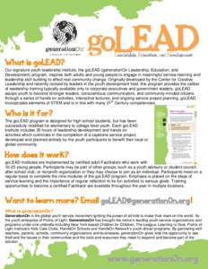 What is goLEAD? Our signature youth leadership institute, the goLEAD (generationOn Leadership, Education, and Development) program, inspires both adults and young people to engage in meaningful service-learning and leade