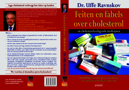 Dr. Uffe Ravnskov  Lage cholesterol verhoogt het risico op kanker Volgens dr. Ravnskov •	 worden honderden onderzoeken verdraaid