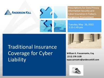 Prescriptions for Data Privacy Information Security and Cyber Insurance in Today’s Dangerous Environment Tuesday, May 26, 2015 1:15-1:45 pm