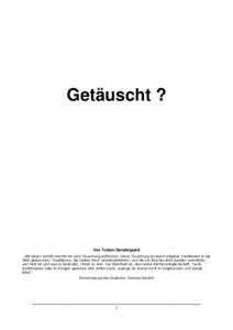 Getäuscht ?  Von Torben Søndergaard „Mit dieser Schrift möchte ich eine Täuschung aufdecken. Diese Täuschung ist durch religiöse Traditionen in die Welt gekommen: Traditionen, die Gottes Wort uminterpretieren, un