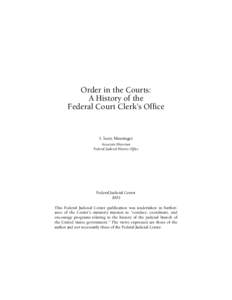 Order in the Courts: A History of the Federal Court Clerk’s Office I. Scott Messinger Associate Historian