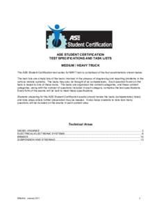 ASE STUDENT CERTIFICATION TEST SPECIFICATIONS AND TASK LISTS MEDIUM / HEAVY TRUCK The ASE Student Certification test series for M/H Truck is comprised of the four examinations shown below. The task lists are simply lists