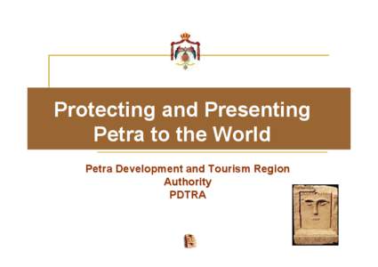 Protecting and Presenting Petra to the World Petra Development and Tourism Region Authority PDTRA