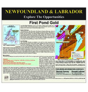 NEWFOUNDLAND & LABRADOR Explore The Opportunities First Pond Gold The First Pond Property consists of 48 claims located approximately 60 km north of Gander. Access to the property is via route 330 then route 331 which