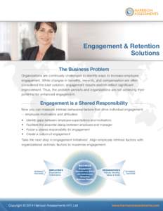 Engagement & Retention Solutions The Business Problem Organizations are continually challenged to identify ways to increase employee engagement. While changes in benefits, rewards, and compensation are often considered t