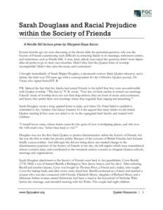 Sarah Douglass and Racial Prejudice within the Society of Friends A Pendle Hill lecture given by Margaret Hope Bacon Several months ago we were discussing at the dinner table the perennial question, why was the Society o