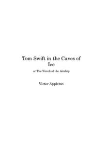 Tom Swift in the Caves of Ice or The Wreck of the Airship Victor Appleton