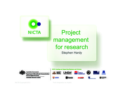 Project management for research Stephen Hardy  NICTA Copyright 2012