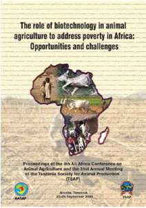 The role of biotechnology in animal agriculture to address poverty in Africa: Opportunities and challenges Proceedings of the 4TH All Africa Conference on Animal Agriculture and the