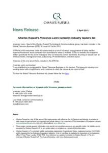 News Release  5 April 2012 Charles Russell’s Vincenzo Lanni named in industry leaders list Vincenzo Lanni, Head of the Charles Russell Technology & Communications group, has been included in the