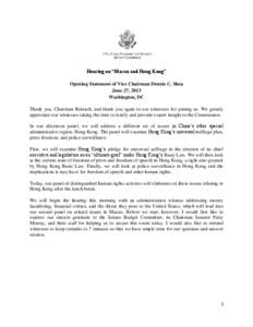 Hearing on “Macau and Hong Kong” Opening Statement of Vice Chairman Dennis C. Shea June 27, 2013 Washington, DC Thank you, Chairman Reinsch, and thank you again to our witnesses for joining us. We greatly appreciate 