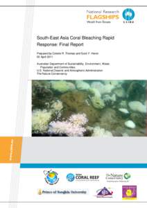 South-East Asia Coral Bleaching Rapid Response: Final Report Prepared by Colette R. Thomas and Scott F. Heron 05 April 2011 Australian Department of Sustainability, Environment, Water, Population and Communities