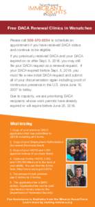 Free DACA Renewal Clinics in Wenatchee Please callto schedule an appointment if you have received DACA status and continue to be eligible. If you previously received DACA and your DACA expired on or after S