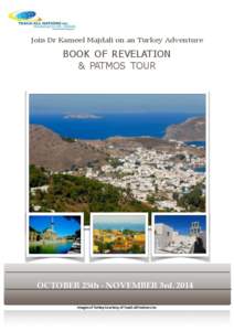 Join Dr Kameel Majdali on an Turkey Adventure  BOOK OF REVELATION & PATMOS TOUR  OCTOBER 25th - NOVEMBER 3rd, 2014