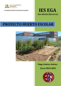 CATEGORÍA CENTROS DE EDUCACIÓN SECUNDARIA  IES EGA San Adrián (Navarra)  PROYECTO HUERTO ESCOLAR