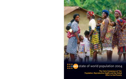 state of world population 2004 The Cairo Consensus at Ten: Population, Reproductive Health and the Global Effort to End Poverty state of world population 2004 United Nations Population Fund 220 East 42nd Street, 23rd Fl.