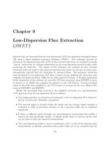 Chapter 9 Low-Dispersion Flux Extraction (SWET ) Spectral data are extracted from the two-dimensional (2-D) low-dispersion resampled images (SI) using a signal weighted extraction technique (SWET ). This technique provid