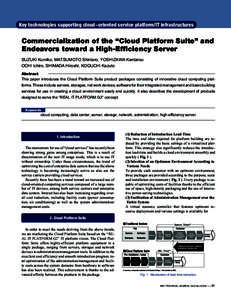 Key technologies supporting cloud-oriented service platform/IT infrastructures  Commercialization of the “Cloud Platform Suite” and Endeavors toward a High-Efficiency Server SUZUKI Kumiko, MATSUMOTO Shintaro, YOSHIZA