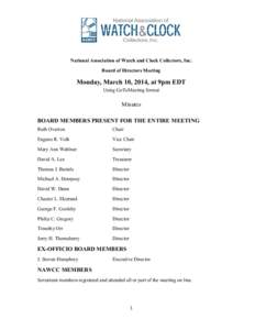 National Association of Watch and Clock Collectors, Inc. Board of Directors Meeting Monday, March 10, 2014, at 9pm EDT Using GoToMeeting format