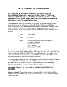 Rulemaking: [removed]Day Notice To Consider Amendments To CA Refomulated Gas Regs To Postpone Imposition Of The CaRFG3 Standards And The Prohibition of MTBE And Oxygenates Other Than Ethanol In California Gasoline F