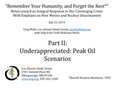 “Remember Your Humanity, and Forget the Rest*” Notes toward an Integral Response to Our Converging Crises With Emphasis on New Mexico and Nuclear Disarmament July 23, 2014  Greg Mello, Los Alamos Study Group, gmello@