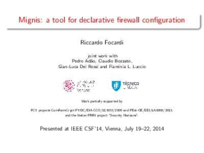 Mignis: a tool for declarative firewall configuration Riccardo Focardi joint work with Pedro Ad˜ ao, Claudio Bozzato, Gian-Luca Dei Rossi and Flaminia L. Luccio