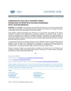 SYMPOSIUM OACI 2014 SUR LE TRANSPORT AÉRIEN : PROMOUVOIR LES PRIORITÉS DE POLITIQUE ÉCONOMIQUE POUR L’AVIATION MONDIALE MONTRÉAL, le 5 mai 2014 – En partenariat avec la Société de recherche sur le transport aé