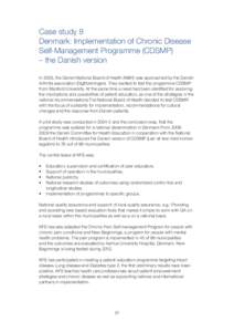 Case study 8 Denmark: Implementation of Chronic Disease Self-Management Programme (CDSMP) – the Danish version In 2003, the Danish National Board of Health (NBH) was approached by the Danish Arthritis association (Gigt