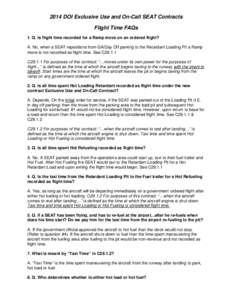 2014 DOI Exclusive Use and On-Call SEAT Contracts Flight Time FAQs 1. Q. Is flight time recorded for a Ramp move on an ordered flight? A. No, when a SEAT repositions from GA/Day Off parking to the Retardant Loading Pit a